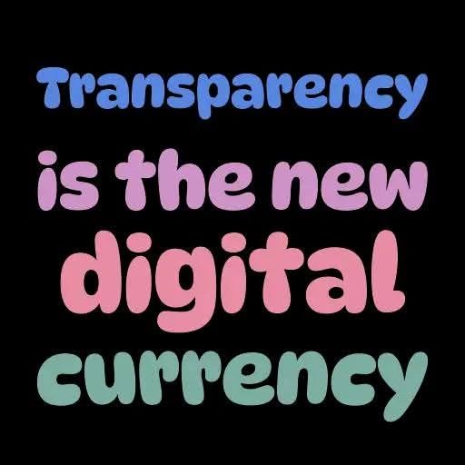 Transparency: The New Digital Currency in a World of Ones and Zeros